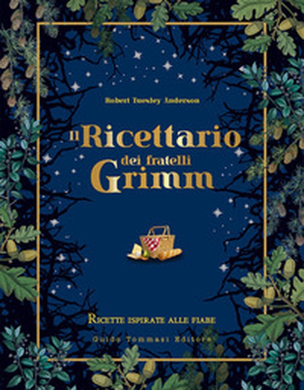 Il ricettario dei fratelli Grimm. Ricette ispirate alle fiabe - Librerie.coop Il ricettario dei fratelli Grimm. Ricette ispirate alle fiabe - Librerie.coop