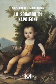 Lo sguardo di Napoleone - Librerie.coop