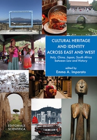 Cultural heritage and identity across east and west. Italy, China, Japan, South Africa between law and history - Librerie.coop