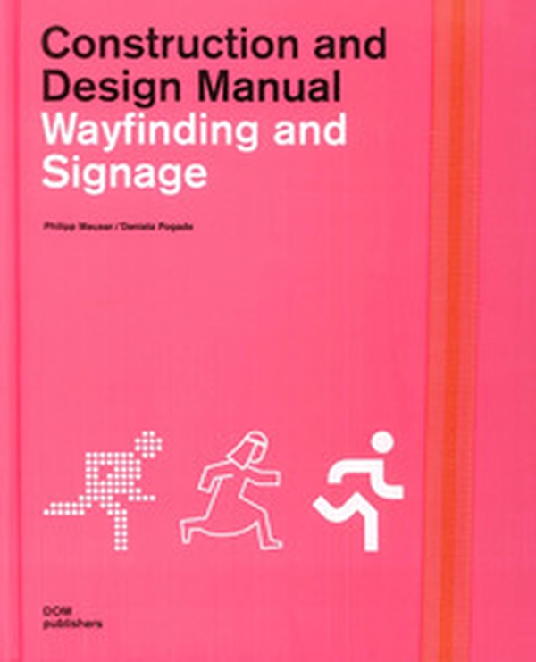 Wayfinding and signage. Construction and design manual - Librerie.coop Wayfinding and signage. Construction and design manual - Librerie.coop