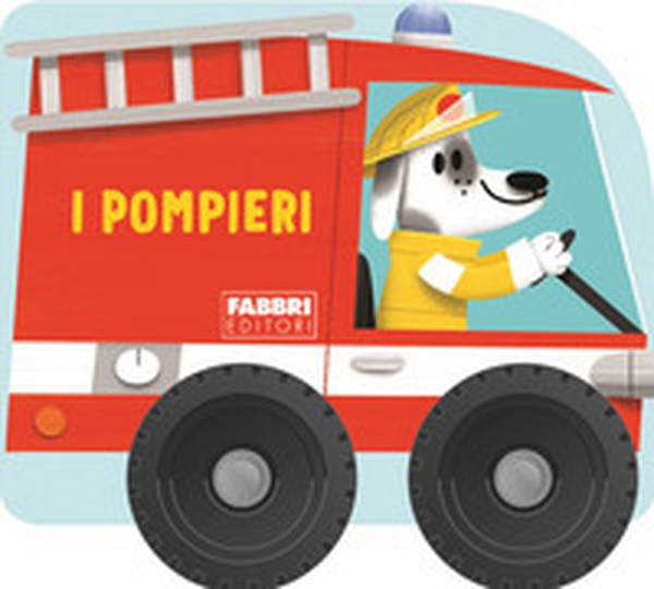 I pompieri. I libri con le ruote. Mini - Librerie.coop I pompieri. I libri con le ruote. Mini - Librerie.coop