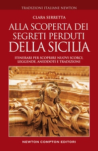 Alla scoperta dei segreti perduti della Sicilia. Itinerari per scoprire nuovi scorci, leggende, aneddoti e tradizioni - Librerie.coop Alla scoperta dei segreti perduti della Sicilia. Itinerari per scoprire nuovi scorci, leggende, aneddoti e tradizioni - Librerie.coop