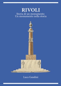 Rivoli. Storia di un monumento. Un monumento nella storia - Librerie.coop Rivoli. Storia di un monumento. Un monumento nella storia - Librerie.coop