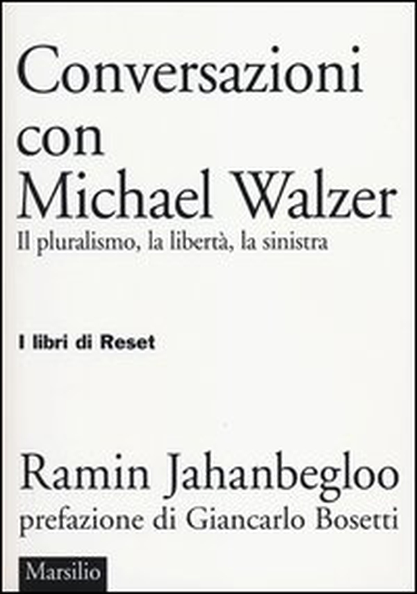 Conversazioni con Michael Walzer. Il pluralismo, la libertà, la sinistra - Librerie.coop Conversazioni con Michael Walzer. Il pluralismo, la libertà, la sinistra - Librerie.coop