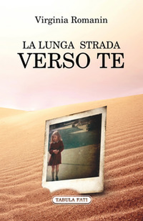 La lunga strada verso te - Librerie.coop La lunga strada verso te - Librerie.coop