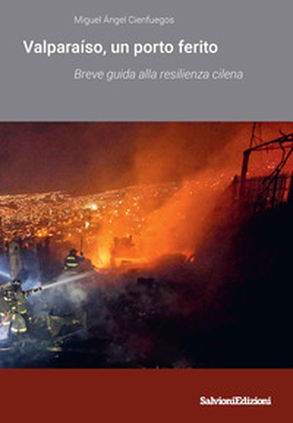 Valparaíso un porto ferito. Breve guida alla resilienza cilena - Librerie.coop Valparaíso un porto ferito. Breve guida alla resilienza cilena - Librerie.coop