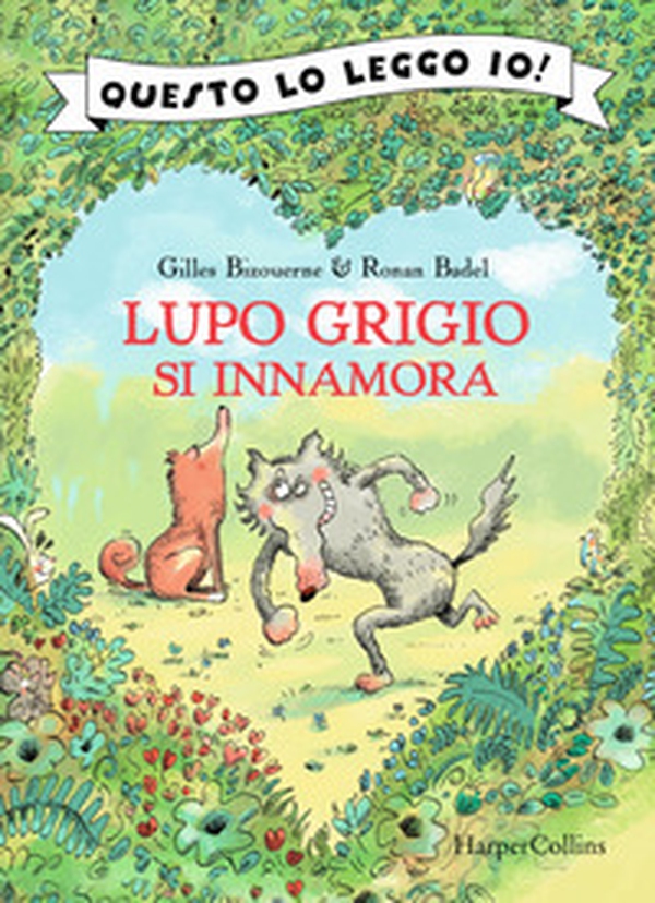 Lupo Grigio si innamora - Librerie.coop Lupo Grigio si innamora - Librerie.coop
