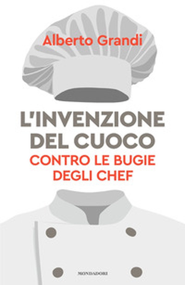L'invenzione del cuoco. Contro le bugie degli chef - Librerie.coop