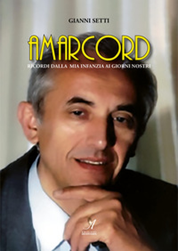 Amarcord. Ricordi dalla mia infanzia ai giorni nostri - Librerie.coop Amarcord. Ricordi dalla mia infanzia ai giorni nostri - Librerie.coop