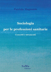 Sociologia per le professioni sanitarie. Concetti e strumenti - Librerie.coop Sociologia per le professioni sanitarie. Concetti e strumenti - Librerie.coop