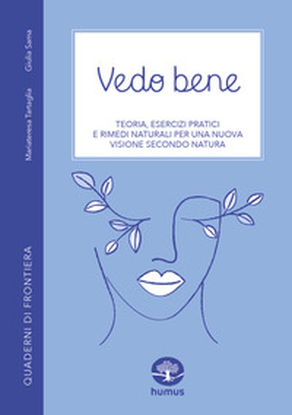 Vedo bene. Teoria, esercizi pratici e rimedi naturali per una nuova visione secondo natura - Librerie.coop Vedo bene. Teoria, esercizi pratici e rimedi naturali per una nuova visione secondo natura - Librerie.coop