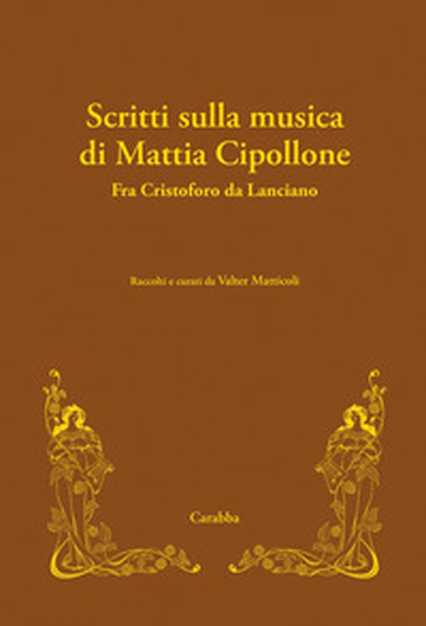 Scritti sulla musica di Mattia Cipollone. Fra Cristoforo da Lanciano - Librerie.coop