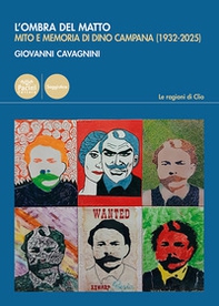 L'ombra del matto. Mito e memoria di Dino Campana (1932-2025) - Librerie.coop