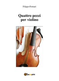 Quattro pezzi per violino - Librerie.coop