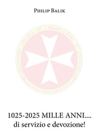 1025-2025. Mille anni... di servizio e devozione! - Librerie.coop
