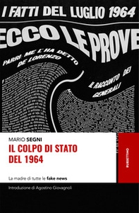 Il colpo di Stato del 1964. La madre di tutte le fake news - Librerie.coop Il colpo di Stato del 1964. La madre di tutte le fake news - Librerie.coop