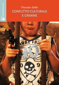 Conflitto culturale e crimine. Rapporto della sottocommissione sulla delinquenza della Commissione su personalità e cultura - Librerie.coop