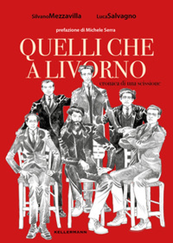 Quelli che a Livorno. Cronaca di una scissione - Librerie.coop Quelli che a Livorno. Cronaca di una scissione - Librerie.coop
