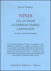 Ninjia. Gli antichi guerrieri ombra giapponesi. La storia segreta del ninjutsu - Librerie.coop