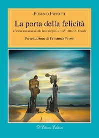 La porta della felicità. L'esistenza umana alla luce del pensiero di Viktor E. Frankl - Librerie.coop