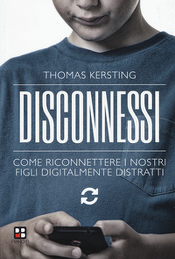 Disconnessi. Come riconnettere i nostri figli digitalmente distratti - Librerie.coop Disconnessi. Come riconnettere i nostri figli digitalmente distratti - Librerie.coop