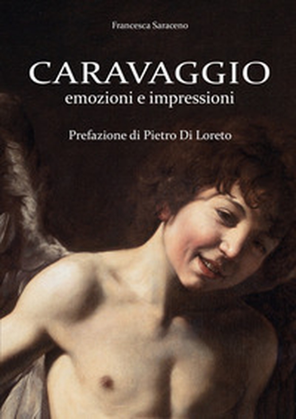 Caravaggio. Emozioni e impressioni - Librerie.coop Caravaggio. Emozioni e impressioni - Librerie.coop