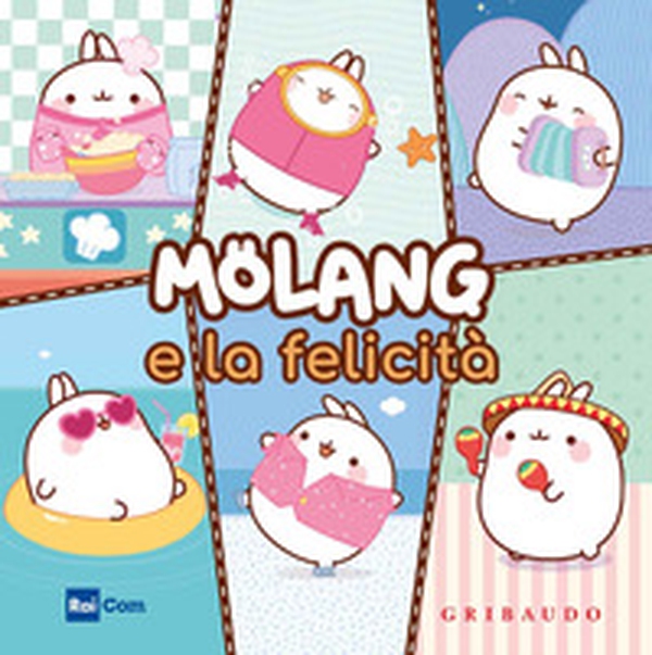 Molang e la felicità - Librerie.coop Molang e la felicità - Librerie.coop