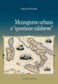 Mezzogiorno urbano e «questione calabrese» - Librerie.coop Mezzogiorno urbano e «questione calabrese» - Librerie.coop
