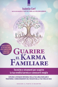 Guarire il karma familiare. Tecniche e strumenti per scoprire la nostra eredità karmica e comprendere meglio noi stessi - Librerie.coop