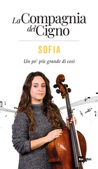 Sofia. Un po' più grande di così. La Compagnia del Cigno - Librerie.coop