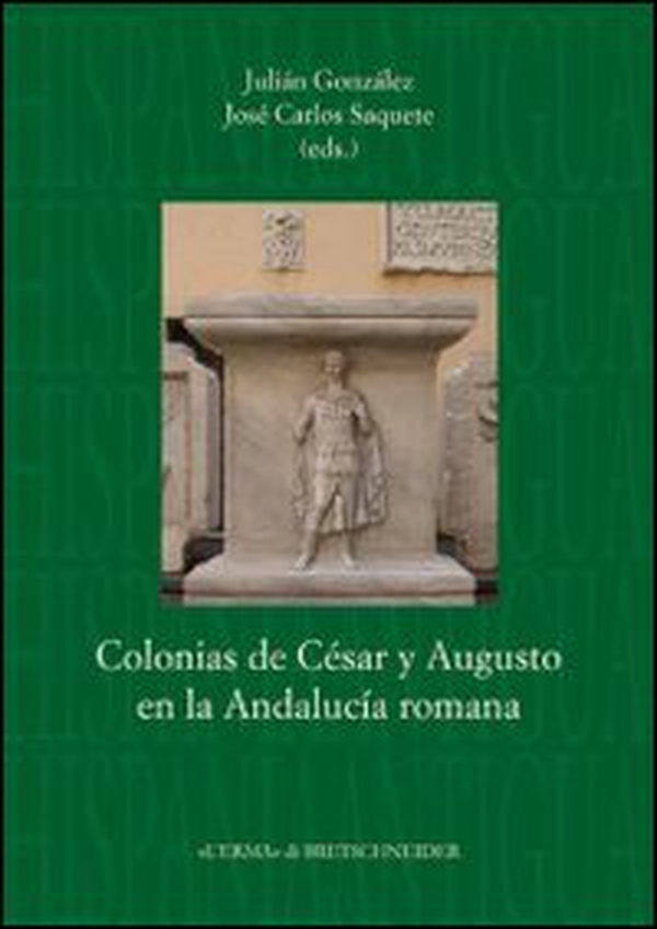 Colonias de César y Augusto en la Andalucía romana - Librerie.coop