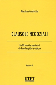Clausole negoziali. Profili teorici e applicativi di clausole tipiche e atipiche - Vol. 2 - Librerie.coop Clausole negoziali. Profili teorici e applicativi di clausole tipiche e atipiche - Vol. 2 - Librerie.coop
