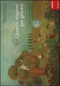 Quattro stagioni per giocare. Attività motorie e manuali, storie e filastrocche - Librerie.coop