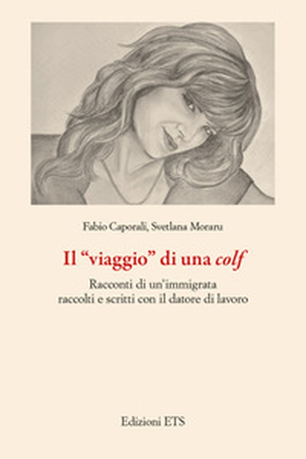 Il «viaggio» di una colf. Racconti di un'immigrata raccolti e scritti con il datore di lavoro - Librerie.coop Il «viaggio» di una colf. Racconti di un'immigrata raccolti e scritti con il datore di lavoro - Librerie.coop