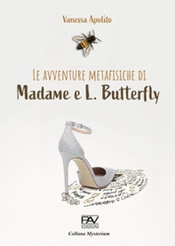 Le avventure metafisiche di Madame e L. Butterfly - Librerie.coop Le avventure metafisiche di Madame e L. Butterfly - Librerie.coop