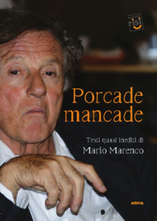 Porcade mancade. Testi quasi inediti di Mario Marenco - Librerie.coop Porcade mancade. Testi quasi inediti di Mario Marenco - Librerie.coop
