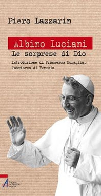 Albino Luciani. Le sorprese di Dio - Librerie.coop