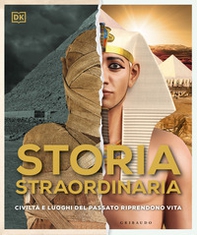Storia straordinaria. Civiltà e luoghi del passato riprendono vita - Librerie.coop