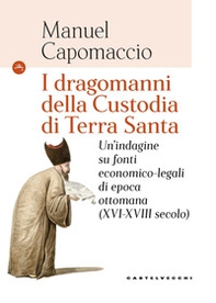I dragomanni della Custodia di Terra Santa. Un'indagine su fonti economico-legali di epoca ottomana (XVI-XVIII secolo) - Librerie.coop I dragomanni della Custodia di Terra Santa. Un'indagine su fonti economico-legali di epoca ottomana (XVI-XVIII secolo) - Librerie.coop