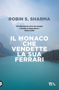Il monaco che vendette la sua Ferrari - Librerie.coop Il monaco che vendette la sua Ferrari - Librerie.coop