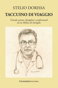 Taccuino di viaggio. Vicende umane, famigliari e professionali di un medico di famiglia - Librerie.coop