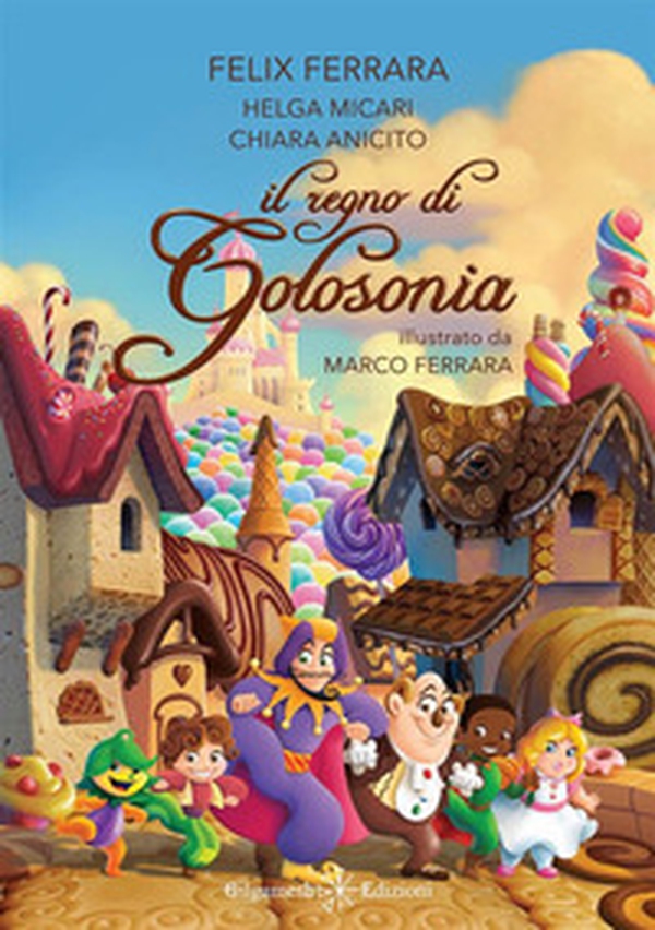 Il regno di Golosonia - Librerie.coop Il regno di Golosonia - Librerie.coop