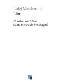 Libri. Non danno la felicità (tanto meno a chi non li legge) - Librerie.coop