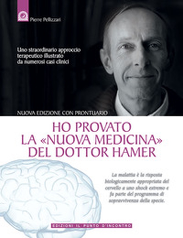 Ho provato la «nuova medicina» del dottor Hamer. Uno straordinario approccio terapeutico illustrato da numerosi casi clinici - Librerie.coop Ho provato la «nuova medicina» del dottor Hamer. Uno straordinario approccio terapeutico illustrato da numerosi casi clinici - Librerie.coop
