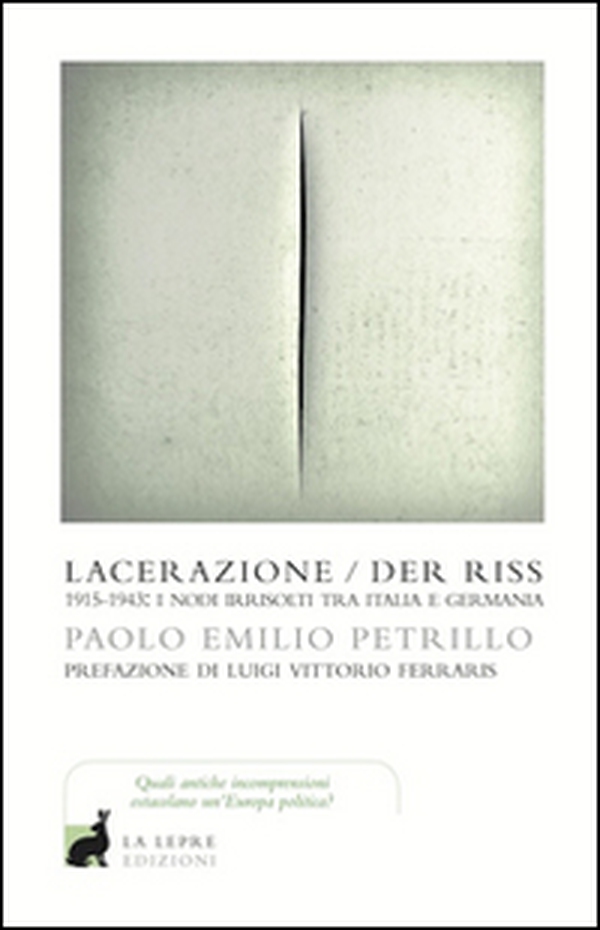 Lacerazione/Der riss. 1915-1943: i nodi irrisolti tra Italia e Germania - Librerie.coop Lacerazione/Der riss. 1915-1943: i nodi irrisolti tra Italia e Germania - Librerie.coop