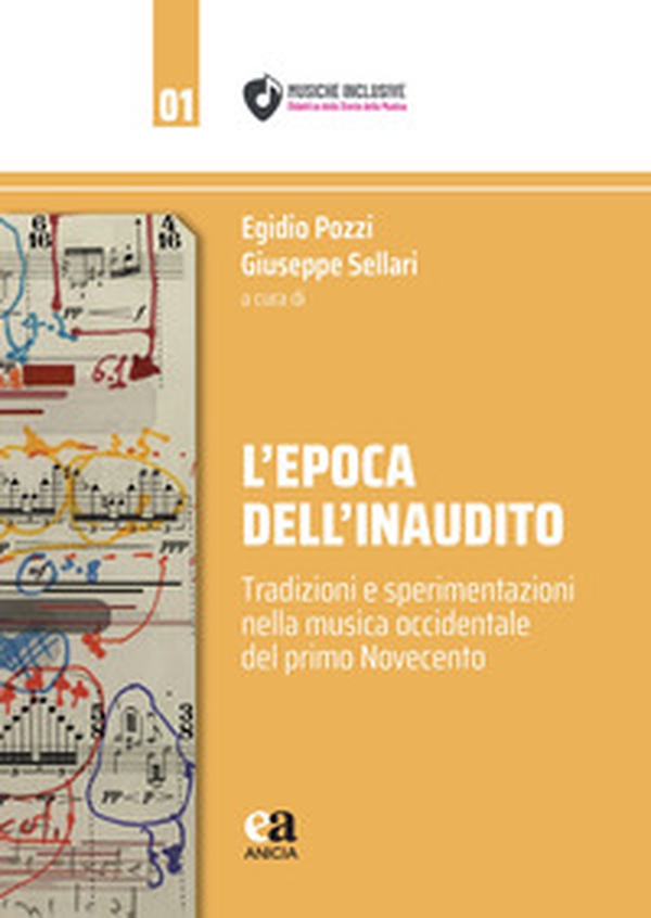 L'epoca dell'inaudito. Tradizioni e sperimentazioni nella musica occidentale del primo Novecento - Librerie.coop L'epoca dell'inaudito. Tradizioni e sperimentazioni nella musica occidentale del primo Novecento - Librerie.coop