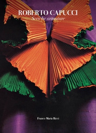 Roberto Capucci. Seriche armature. Ediz. italiana e inglese - Librerie.coop