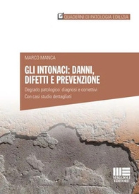 Gli intonaci: danni, difetti e prevenzione. Degrado patologico: diagnosi e correttivi. Con casi studio dettagliati - Librerie.coop