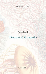 Fiorente è il mondo - Librerie.coop
