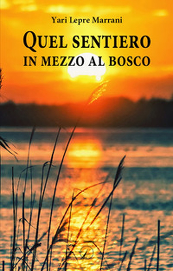 Quel sentiero in mezzo al bosco - Librerie.coop Quel sentiero in mezzo al bosco - Librerie.coop
